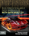 Building a Scalable Data Warehouse with Data Vault 2.0 1st Edition