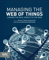 Managing the Web of Things: Linking the Real World to the Web 1st Edition