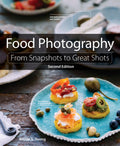 Food Photography: From Snapshots to Great Shots, 2/E ( Paperback)