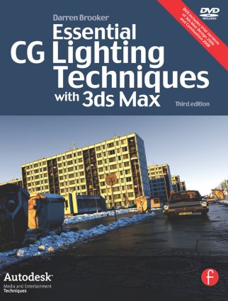 Essential CG Lighting Techniques with 3ds Max, 3rd Edition