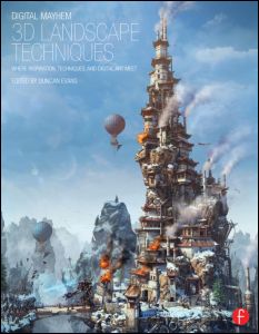 Digital Mayhem 3D Landscape Techniques: Where Inspiration, Techniques and Digital Art Meet