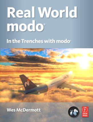 Real World Modo: The Authorized Guide: In the Trenches with Modo
