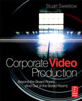 Corporate Video Production Beyond the Board Room (And OUT of the Bored Room)