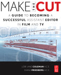 Make the Cut: A Guide to Becoming a Successful Assistant Editor in Film and TV (Paperback)