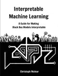 Interpretable Machine Learning A Guide for Making Black Box Models Interpretable (Paperback)