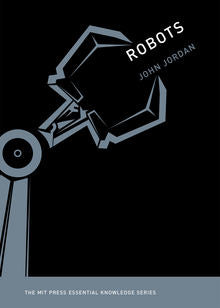 Robots (The MIT Press Essential Knowledge Series) (Paperback)