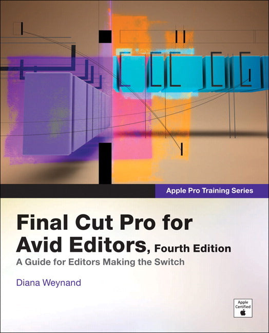 Apple Pro Training Series: Final Cut Pro for Avid Editors, 4th Edition