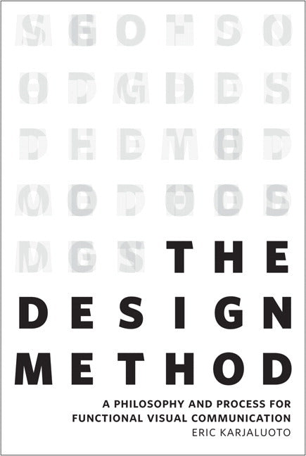Design Method: A Philosophy and Process for Functional Visual Communication (Paperback)