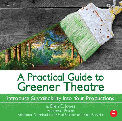 Practical Guide to Greener Theatre: Introduce Sustainability Into Your Productions (Paperback)