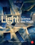 Light Science & Magic: An Introduction to Photographic Lighting, 5th Edition