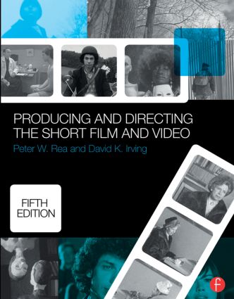 Producing and Directing the Short Film and Video, 5th Edition