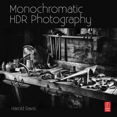 Monochromatic HDR Photography: Shooting and Processing Black & White High Dynamic Range Photos (Paperback)