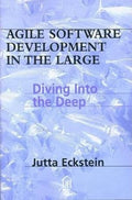 Agile Software Development in the Large: Diving Into the Deep