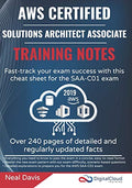 AWS Certified Solutions Architect Associate Training Notes 2019: Fast-track your exam success with the ultimate cheat sheet for the SAA-C01 exam
