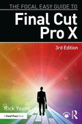 Focal Easy Guide to Final Cut Pro X,3rd Edition (Paperback)