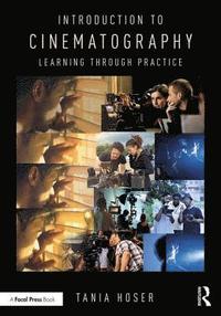 Introduction to Cinematography: Learning Through Practice