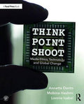 Think/Point/Shoot: Media Ethics, Technology and Global Change