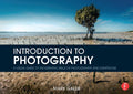 Introduction to Photography: A Visual Guide to the Essential Skills of Photography and Lightroom
