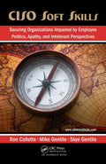 CISO Soft Skills: Securing Organizations Impaired by Employee Politics, Apathy, and Intolerant Perspectives
