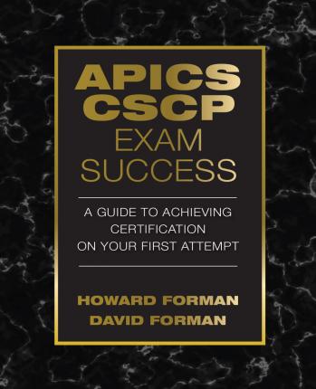 APICS CSCP Exam Success : A Guide to Achieving Certification on Your First Attempt