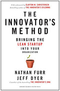 The Innovators Method: Bringing the Lean Start-up into Your Organization
