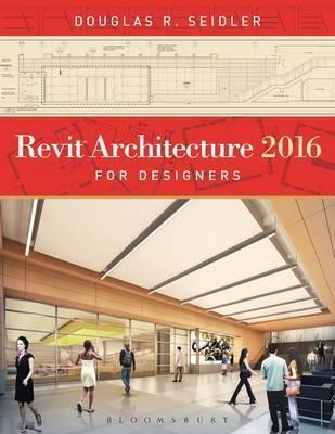 Revit Architecture 2016 for Designers, 2nd Edition