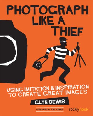 PHOTOGRAPH LIKE A THIEF