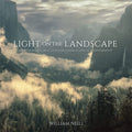 LIGHT ON THE LANDSCAPE Photographs and Lessons from a Life in Photography