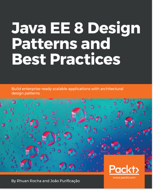 Java EE 8 Design Patterns and Best Practices