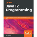 Learn Java 12 Programming