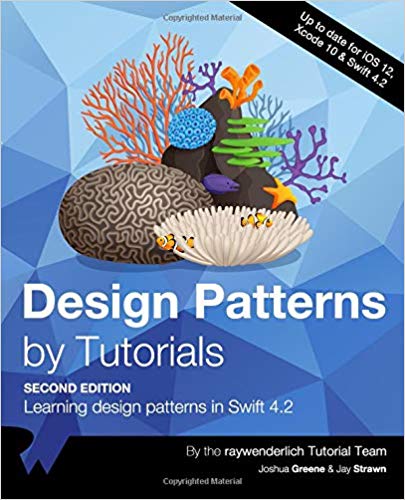 Design Patterns by Tutorials: Learning design patterns in Swift 4.2,2nd Edition (Paperback)