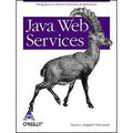 Java Web Services: Using Java in Service-Oriented Architectures