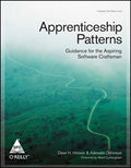 Apprenticeship Patterns: Guidance for the Aspiring Software Craftsman