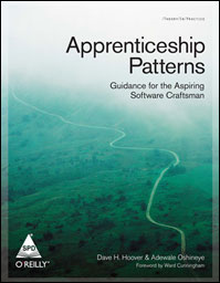 Apprenticeship Patterns: Guidance for the Aspiring Software Craftsman