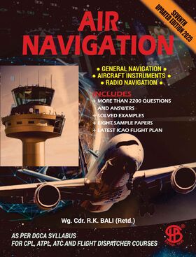 Air Navigation: As Per DGCA Syllabus for CPL, ATPL, ATC & Flight Despatcher Courses, 7th Revised Edition