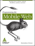 Programming the Mobile Web: Reaching Users on iPhone, Android, Blackberry, Symbian and More