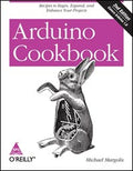 Arduino CookBook: Recipes to Begin, Expand, and Enhance Your Projects, 2nd Edition