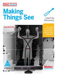 Make: Making Things See - 3D vision with Kinect, Processing, Arduino, and MakerBot (Paperback)