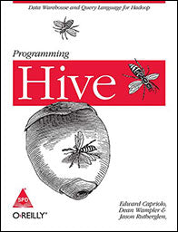 Programming Hive: Data Warehouse and Query Language for Hadoop