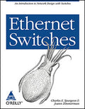 Ethernet Switches: An Introduction to Network Design with Switches