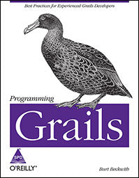 Programming Grails: Best Practices for Experienced Grails Developers