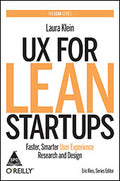 UX for Lean Startups: Faster, Smarter User Experience Research and Design