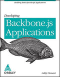 Developing Backbone.js Applications: Building Better JavaScript Applications