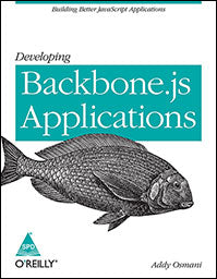 Developing Backbone.js Applications: Building Better JavaScript Applications
