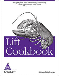 Lift Cookbook: Recipes from the Community for Building Web Applications with Scala