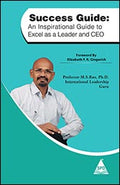 Success Guide: An Inspirational Guide to Excel as a Leader and CEO