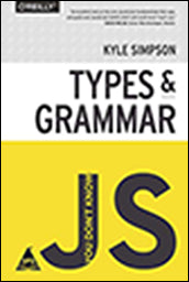 You Don't Know JS: Types & Grammar