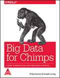 Big Data for Chimps: A Guide to Massive-Scale Data Processing in Practice