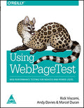 Using WebPageTest: Web Performance Testing for Novices and Power Users