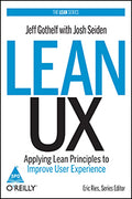 Lean UX: Applying Lean Principles to Improve User Experience